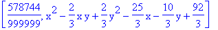 [578744/999999, x^2-2/3*x*y+2/3*y^2-25/3*x-10/3*y+92/3]